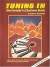 Tuning In: Microtonality in Electronic Music: A Basic Guide to Using Alternate Scales. Temperaments and Microtuning using Synthesizers