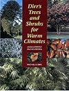 Dirr's Trees and Shrubs for Warm Climates: An Illustrated Encyclopedia
