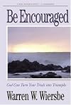 Be Encouraged (2 Corinthians): God Can Turn Your Trials into Triumphs (The BE Series Commentary)