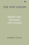 New Gnosis: Heidegger, Hillman, and Angels