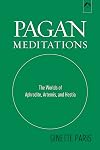 Pagan Meditations: The Worlds of Aphrodite, Artemis, and Hestia