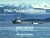 Where Mountains Meet the Sea : Alaska's gulf coast