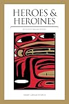 Heroes and Heroines: Tlingit-Haida Legend