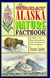 The Great Alaska Nature Factbook: A Guide to the State's Remarkable Animals, Plants and Natural Features