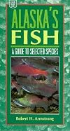 Alaska's Fish: A Guide to Selected Species (Alaska Pocket Guide)