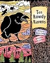 Ten Rowdy Ravens