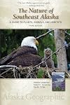 The Nature of Southeast Alaska: A Guide to Plants, Animals, and Habitats (Alaska Geographic)