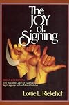 The Joy of Signing: The Illustrated Guide for Mastering Sign Language and the Manual Alphabet