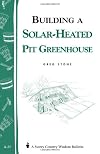 Building a Solar Heated Pit Greenhouse