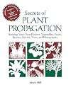 Secrets of Plant Propagation: Starting Your Own Flowers, Vegetables, Fruits, Berries, Shrubs, Trees, and Houseplants