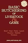 Basic Butchering of Livestock & Game