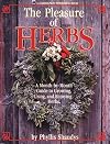 The Pleasure of Herbs: A Month-by-Month Guide to Growing, Using, and Enjoying Herbs