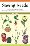 Saving Seeds: The Gardener's Guide to Growing and Storing Vegetable and Flower Seeds
