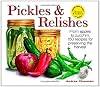 Pickles and Relishes: From Apples to Zucchinis, 150 recipes for preserving the harvest