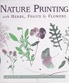 Nature Printing with Herbs, Fruits & Flowers