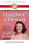 Daughter of Destiny: Kathryn Kuhlman