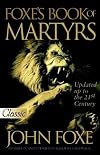 The New Foxe's Book of Martyrs