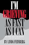 I'm Grieving as Fast as I Can: How Young Widows and Widowers Can Cope and Heal