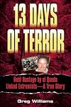 13 Days of Terror: Held Hostage by Al-Qaeda Linked Extremists -- A True Story