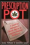Prescription Pot: A Leading Advocate's Heroic Battle to Legalize Medical Marijuana