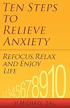 Ten steps to relieve anxiety : refocus, relax and enjoy life