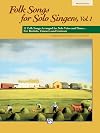 Folk Songs for Solo Singers, Vol 1: 11 Folk Songs Arranged for Solo Voice and Piano . . . For Recitals, Concerts, and Contests (Medium High Voice)