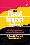 Fiscal Impact Handbook: Estimating Local Costs and Revenues of Land Development