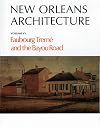 New Orleans Architecture Volume VI: Faubourg Treme and the Bayou Road