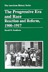 The Progressive Era and Race: Reaction and Reform, 1900–1917