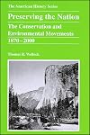 Preserving the Nation: The Conservation and Environmental Movements, 1870–2000