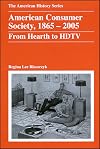 American Consumer Society, 1865-2005: From Hearth to HDTV
