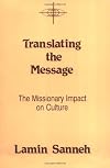 Translating the Message: The Missionary Impact on Culture (American Society of Missiology Series)