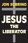 Jesus the Liberator: A Historical-Theological Reading of Jesus of Nazareth