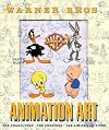 Warner Bros. Animation Art: The Characters. The Creators. The Art