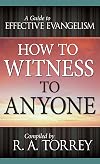 How to Witness to Anyone: A Guide to Effective Evangelism