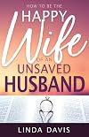 How to Be the Happy Wife of an Unsaved Husband
