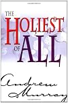 The Holiest of All: An Exposition of the Epistle to the Hebrews