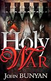 The holy war, made by Shaddai upon Diabolus, for the regaining of the metropolis of the world; or, The losing and taking again of the town of Mansoul