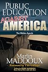Public Education Against America: The Hidden Agenda