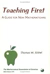 Teaching First: A Guide for New Mathematicians (Maa Notes Series, Volume 54)