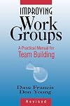 Improving Work Groups: A Practical Manual for Team Building