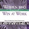 Women Who Win at Work:Flowers of Wisdom from Visionary Businesswomen