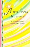 A Best Friend Is Forever: A Collection of Poems