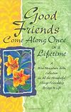 Good Friends Come Along Once in a Lifetime