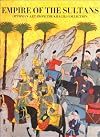 Empire of the Sultans: Ottoman Art from the Khalili Collection