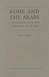 Rome and the Arabs: A Prolegomenon to the Study of Byzantium and the Arabs