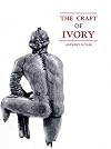 The Craft of Ivory: Sources, Techniques, and Uses in the Mediterranean World (Byzantine Collection Publications, No 8)