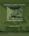 Baroque Garden Cultures: Emulation, Sublimation, Subversion