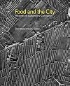 Food and the City: Histories of Culture and Cultivation