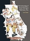 The Archaeology of Mural Painting at Pañamarca, Peru (Dumbarton Oaks Pre-Columbian Art and Archaeology Studies Series)